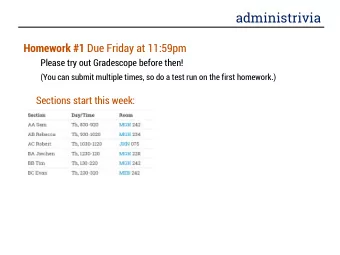 administrivia Homework #1 Due Friday at 11:59pm  Please try out Gradescope before then!  (You can