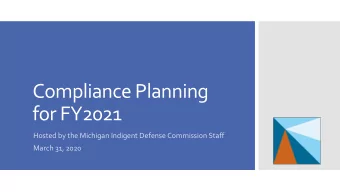 Compliance Planning  for FY2021  Hosted by the Michigan Indigent Defense Commission Staff  March