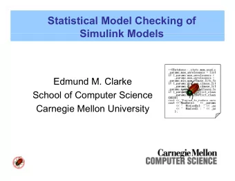 Statistical Model Checking of  Simulink Models  Simulink Models  Ed  Edmund M. Clarke  d M Cl  k