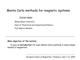 Monte Carlo methods for magnetic systems  Zoltn Nda  Babe-Bolyai University  Dept of