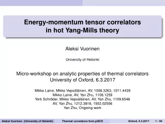 Energy-momentum tensor correlators  in hot Yang-Mills theory  Aleksi Vuorinen  University of
