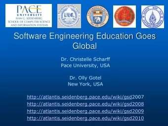 Global  Dr. Christelle Scharff  Pace University, USA  Dr. Olly Gotel  New York, USA