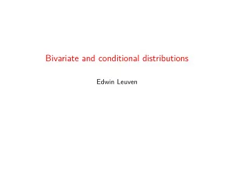 Bivariate and conditional distributions  Edwin Leuven  Today  Today we will continue our study of