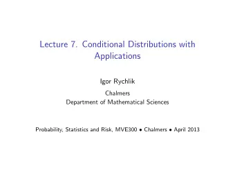 Lecture 7. Conditional Distributions with  Applications  Igor Rychlik  Chalmers  Department of