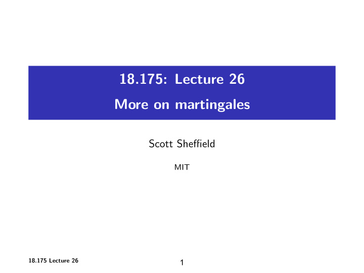 18 175 lecture 26 more on martingales