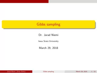 Gibbs sampling  Dr. Jarad Niemi  Iowa State University  March 29, 2018  Jarad Niemi (Iowa State)