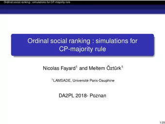 Ordinal social ranking : simulations for  CP-majority rule Nicolas Fayard 1 and Meltem ztrk 1 1
