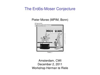 The Erd  os-Moser Conjecture  Pieter Moree (MPIM, Bonn)  Amsterdam, CWI  December 2, 2011