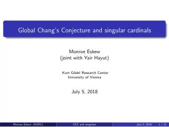 Global Changs Conjecture and singular cardinals  Monroe Eskew  (joint with Yair Hayut)  Kurt G