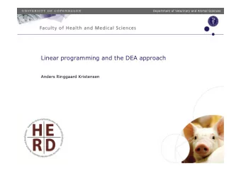 Linear programming and the DEA approach  Anders Ringgaard Kristensen  Department of Veterinary and