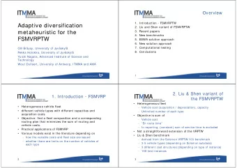 Adaptive diversification  2. Liu and Shen variant of FSMVRPTW  metaheuristic for the  3. Recent