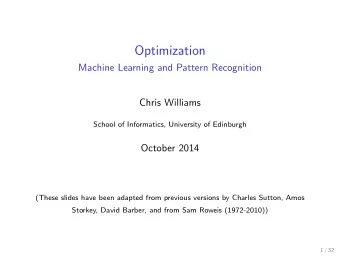Optimization  Machine Learning and Pattern Recognition  Chris Williams  School of Informatics,