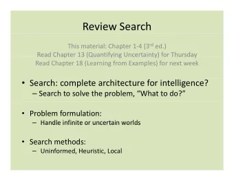 Review Search This material: Chapter 1  4 (3 rd ed.)  Read Chapter 13 (Quantifying Uncertainty)
