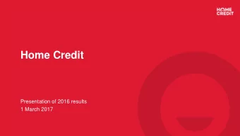 Home Credit  Presentation of 2016 results  1 March 2017  Disclaimer  This presentation has been