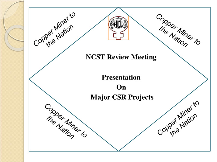 ncst review meeting presentation on major csr projects