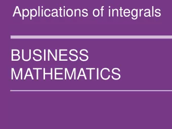 MATHEMATICS  1  CONTENTS  Areas under a curve  Consumer and producer surplus  From marginal to