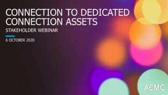 CONNECTION TO DEDICATED  CONNECTION ASSETS  STAKEHOLDER WEBINAR  6 OCTOBER 2020  Agenda  1.