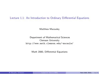 Lecture 1.1: An Introduction to Ordinary Differential Equations  Matthew Macauley  Department of