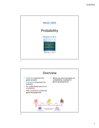 Probability  Chapters 4 &amp; 5  1  Overview  Statistics important for  What are some