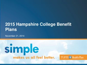 2015 Hampshire College Benefit  Plans  November 21, 2014  Welcome!  2015 Open Enrollment