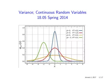 Variance; Continuous Random Variables 18.05 Spring 2014  January 1, 2017       1 / 17  Variance and