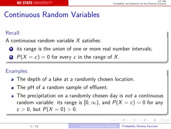 Continuous Random Variables  Recall: A continuous random variable X satisfies:  its range is the