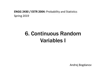 6. Continuous Random  Variables I  Andrej Bogdanov  Delivery time  A package is to be delivered