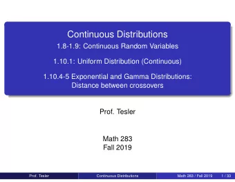 Continuous Distributions  1.8-1.9: Continuous Random Variables  1.10.1: Uniform Distribution