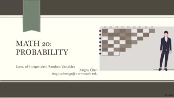 MATH 20:  PROBABILITY  Sums  of  Independent  Random  Variables  Xingru Chen