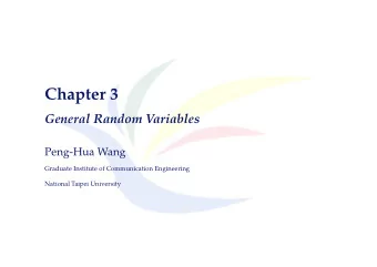Chapter 3  General Random Variables  Peng-Hua Wang  Graduate Institute of Communication Engineering