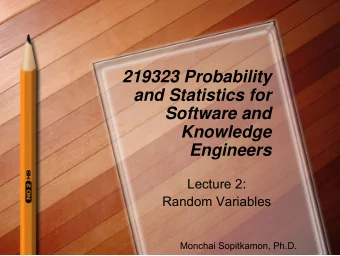 219323 Probability  and Statistics for  Software and  Knowledge  Engineers  Lecture 2:  Random