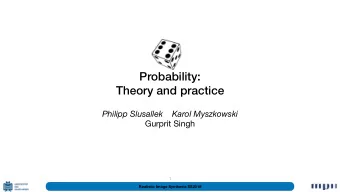 Probability:  Theory and practice  Philipp Slusallek    Karol Myszkowski  Gurprit Singh    1