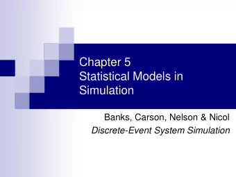 Chapter 5  Statistical Models in  Simulation  Banks, Carson, Nelson &amp; Nicol  Discrete-Event