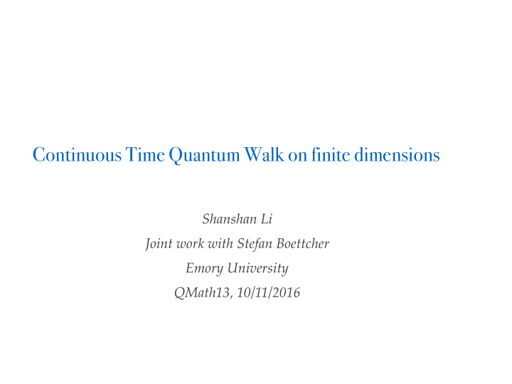 continuous time quantum walk on finite dimensions