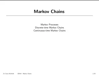 Markov Chains  Markov Processes  Discrete-time Markov Chains  Continuous-time Markov Chains  Dr