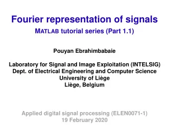 Fourier representation of signals M ATLAB tutorial series (Part 1.1)  Pouyan Ebrahimbabaie