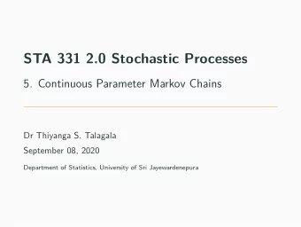 STA 331 2.0 Stochastic Processes  5. Continuous Parameter Markov Chains  Dr Thiyanga S. Talagala