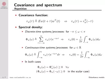 Covariance and spectrum  Repetition  Covariance function: r w (  )  Ew ( t +  ) w T ( t )