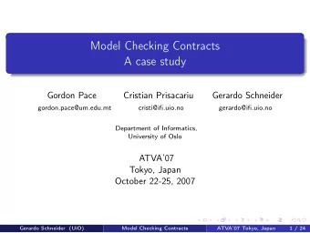 Model Checking Contracts  A case study  Gordon Pace  Cristian Prisacariu  Gerardo Schneider