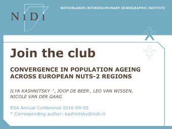 Join the club  CONVERGENCE IN POPULATION AGEING ACROSS EUROPEAN NUTS-2 REGIONS ILYA KASHNITSKY * ,