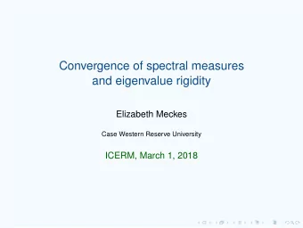 Convergence of spectral measures  and eigenvalue rigidity  Elizabeth Meckes  Case Western Reserve
