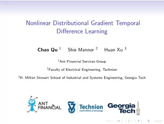 Nonlinear Distributional Gradient Temporal  Difference Learning Chao Qu 1 Shie Mannor 2 Huan Xu 3 1