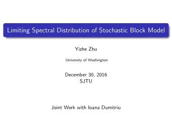 Limiting Spectral Distribution of Stochastic Block Model  Yizhe Zhu  University of Washington
