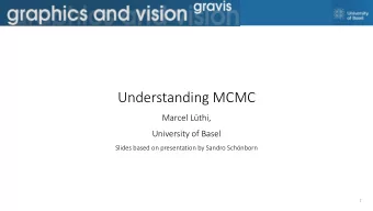 Understanding MCMC  Marcel Lthi,  University of Basel  Slides based on presentation by Sandro