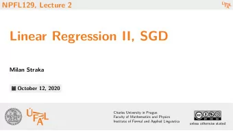 Linear Regression II, SGD  Milan Straka  October 12, 2020  Charles University in Prague  Faculty of