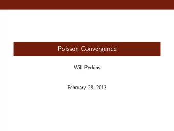 Poisson Convergence  Will Perkins  February 28, 2013  Back to the Birthday Problem  On HW # 2, you