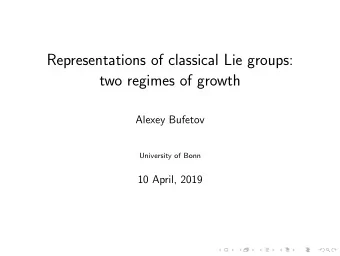 Representations of classical Lie groups:  two regimes of growth  Alexey Bufetov  University of Bonn