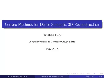 Convex Methods for Dense Semantic 3D Reconstruction  Christian H  ane  Computer Vision and