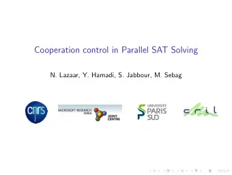 Cooperation control in Parallel SAT Solving  N. Lazaar, Y. Hamadi, S. Jabbour, M. Sebag  Parallel