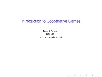 Introduction to Cooperative Games  Mehdi Dastani  BBL-521  M.M.Dastani@uu.nl  Cooperative Game